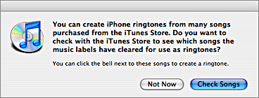 iTunes dialog box: ‘You can create iPhone ringtones from many songs purchased from the iTunes Store. Do you want to check with the iTunes Store to see which songs the music labels have cleared for use as ringtones?’