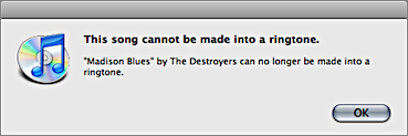 iTunes dialog box: ‘**This song cannot be made into a ringtone.**  “*Song Title Here*” by *Artist Name* can no longer be made into a ringtone.’